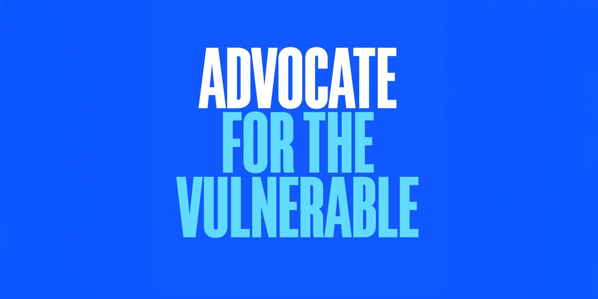 Advocate for the Vulnerable
