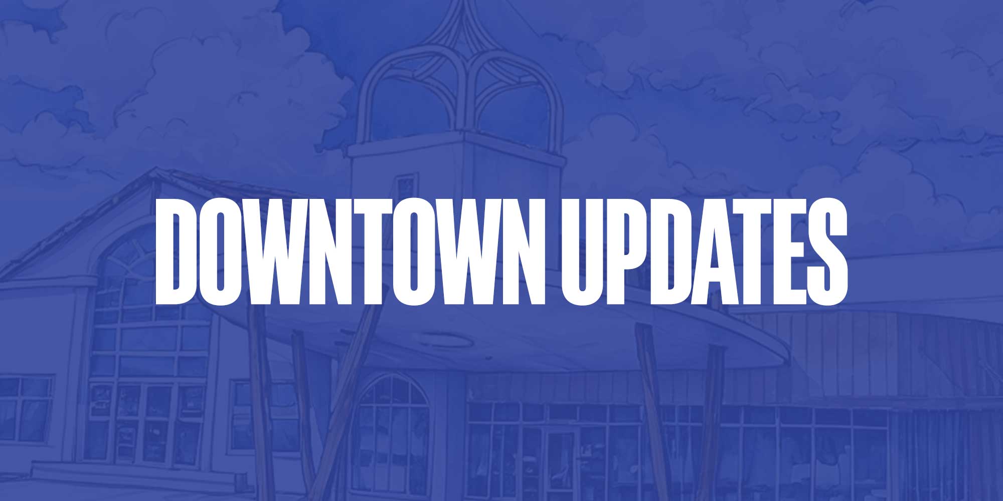 Downtown Updates October 2025