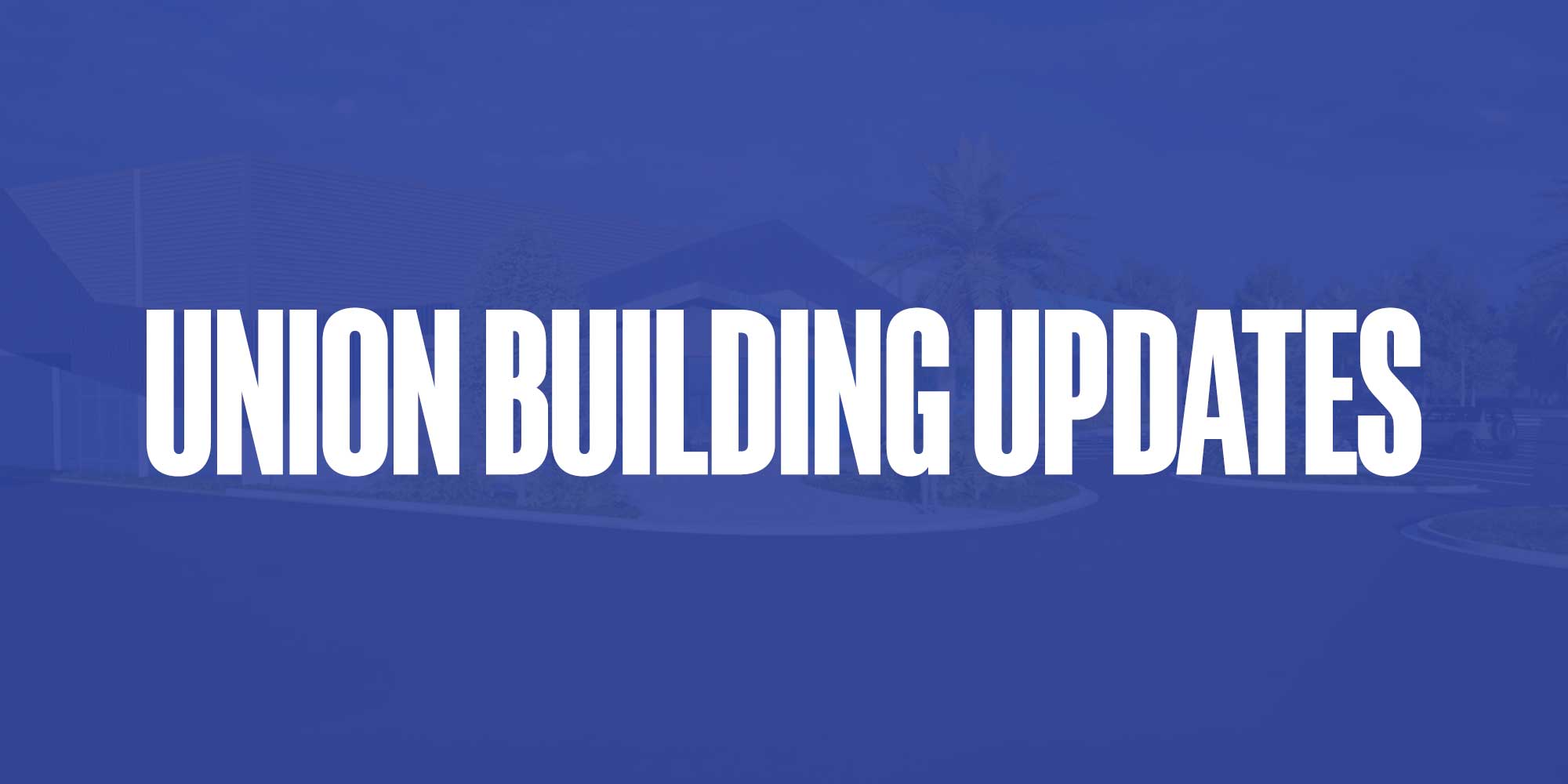 Union Building Updates January 2026