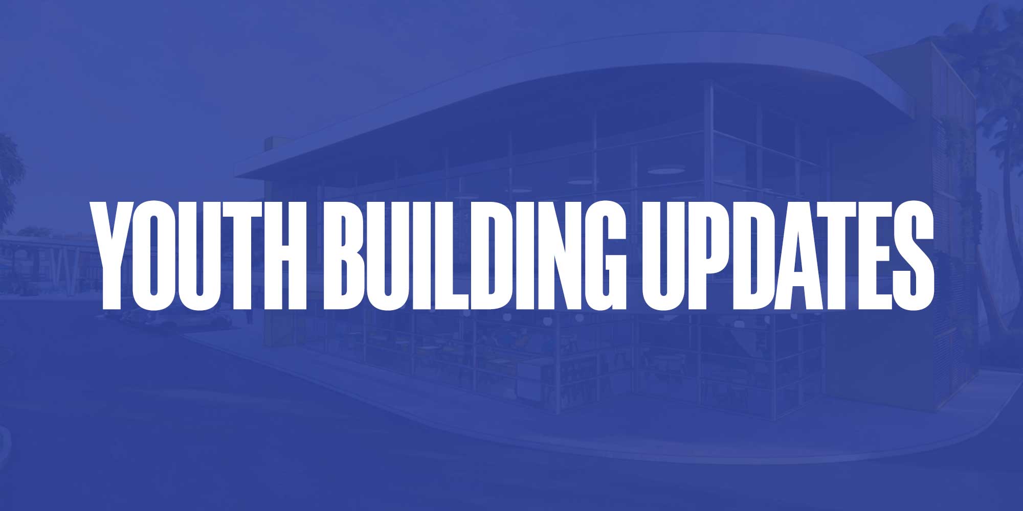 FTL Youth Building Updates October 2025